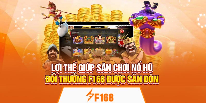 Nổ Hũ Đổi Thưởng Tại F168 – Cơ Hội Nhận Jackpot Mỗi Ngày 6 Lợi thế giúp sân chơi Nổ Hũ Đổi Thưởng F168 được săn đón